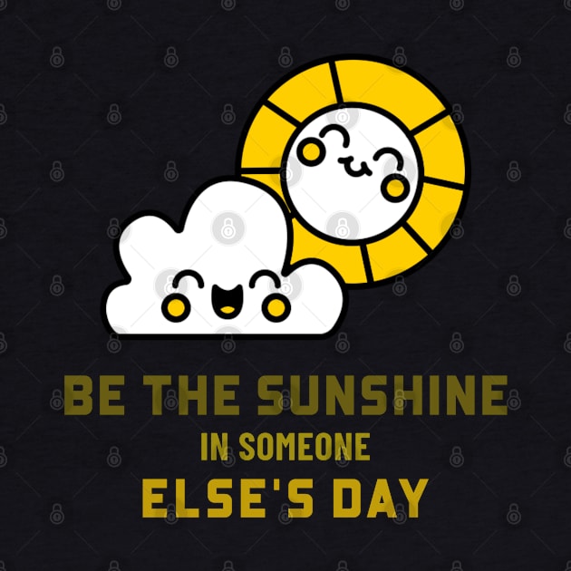 Be the sunshine in someone else's day by MythicalShop